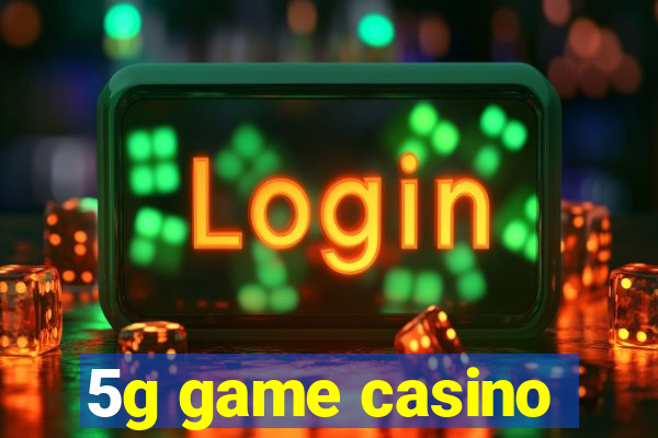 5g game casino